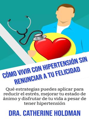 cover image of Cómo Vivir Con Hipertensión Sin Renunciar a Tu Felicidad